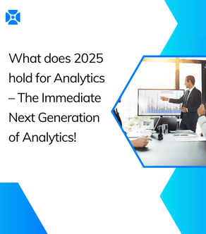 What does 2025 hold for Analytics – The Immediate Next Generation of Analytics!